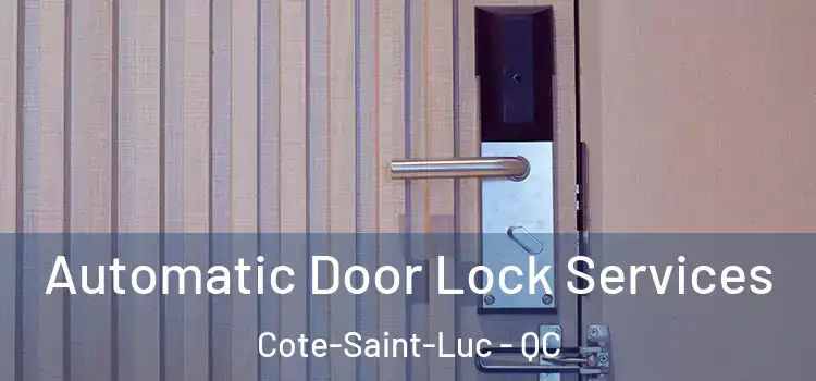  Automatic Door Lock Services Cote-Saint-Luc - QC