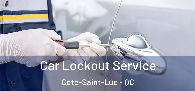  Car Lockout Service Cote-Saint-Luc - QC