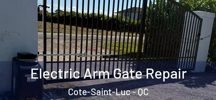  Electric Arm Gate Repair Cote-Saint-Luc - QC
