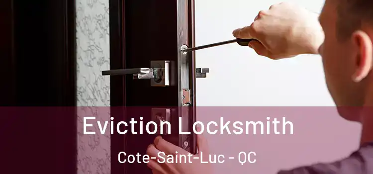  Eviction Locksmith Cote-Saint-Luc - QC