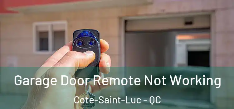  Garage Door Remote Not Working Cote-Saint-Luc - QC