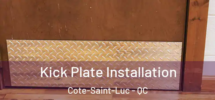  Kick Plate Installation Cote-Saint-Luc - QC