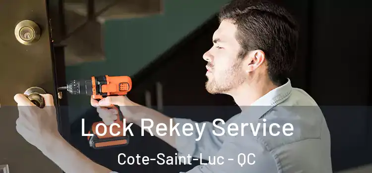 Lock Rekey Service Cote-Saint-Luc - QC