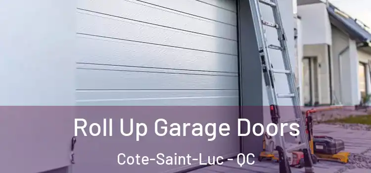  Roll Up Garage Doors Cote-Saint-Luc - QC